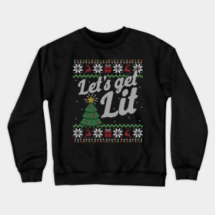 Ugly Christmas Sweater Lets Get Lit Tree Crewneck Sweatshirt